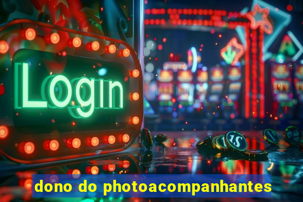 dono do photoacompanhantes